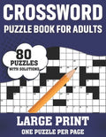 Crossword Puzzle Book For Adults: A Special Easy-To-Read Large Print Crossword Game Book For Seniors Men Women With Easy To Difficult Level Including - Paperback