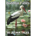 Buddhist Fables: 50 Jataka Tales: Timeless Stories of Compassion, Enlightenment, Virtue and Wisdom Illustrated with Unique Sumi-e Style - Paperback