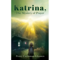 Katrina, The Mystery of Prayer - Paperback