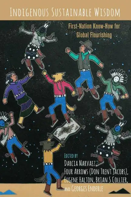 Indigenous Sustainable Wisdom: First-Nation Know-How for Global Flourishing - Paperback