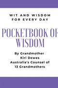 Pocketbook of Wisdom: Wit & Wisdom for Every Day: Wit and Wisdom of Grandmother Kiri Dewes - Paperback