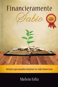 Financieramente Sabio: Relatos Que Pueden Mejorar Tu Vida Financiera - Paperback