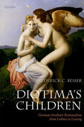 Diotima's Children: German Aesthetic Rationalism from Leibniz to Lessing - Paperback
