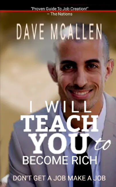I Will Teach You To Become Rich: Don't Get A Job Make A Job - Paperback