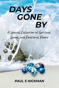 Days Gone By: A Special Collection of Spiritual, Social, and Emotional Poems - Paperback