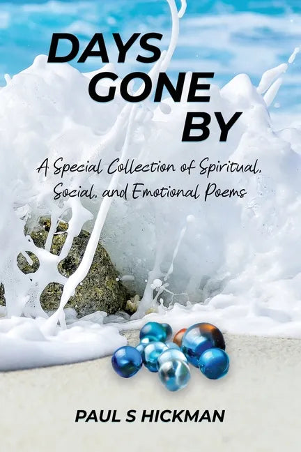 Days Gone By: A Special Collection of Spiritual, Social, and Emotional Poems - Paperback