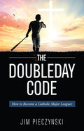 The Doubleday Code: Baseball and the Mysteries of Catholicism - Paperback