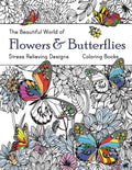 The Beautiful World of Flowers and Butterflies Coloring Book: Adult Coloring Book Wonderful Butterflies and Flowers: Relaxing, Stress Relieving Design - Paperback