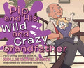 Pip and His Wild and Crazy Grandfather - Hardcover