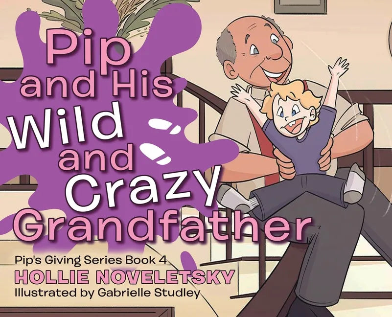 Pip and His Wild and Crazy Grandfather - Hardcover