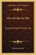 Doc An' Jim An' Me: Humorous Tales of Camp Life - Paperback