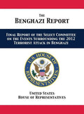 The Benghazi Report: Final Report of the Select Committee on the Events Surrounding the 2012 Terrorist Attack in Benghazi - Hardcover