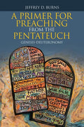 A Primer for Preaching from the Pentateuch: Genesis-Deuteronomy - Paperback