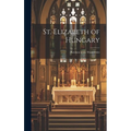 St. Elizabeth of Hungary: Patroness of the Third Order - Hardcover