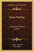 James Darling: A Memorial Sketch (1891) - Paperback