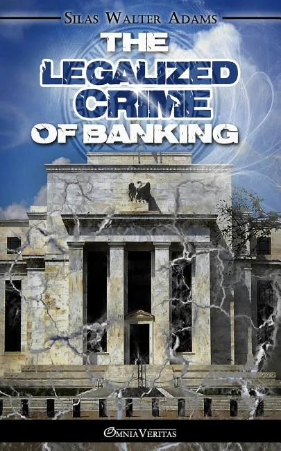 The Legalized Crime of Banking - Paperback