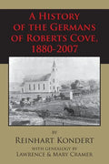A History of the Germans of Roberts Cove, 1880-2007 - Paperback