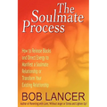 The Soulmate Process: How to Release Blocks and Direct Energy to Manifest a Soulmate Relationship or Transform Your Existing Relationship - Paperback