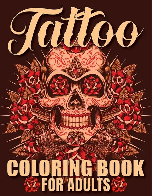Tattoo Coloring Book For Adults: Awesome and Relaxing 107 pages Tattoo Coloring book Gift for Men and Women featuring Snake Tattoo, Sugar Skulls, Anim - Paperback