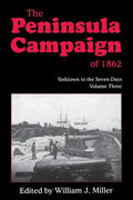 The Peninsula Campaign of 1862: Yorktown to the Seven Days, Vol. 3 - Paperback