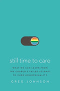 Still Time to Care: What We Can Learn from the Church's Failed Attempt to Cure Homosexuality - Hardcover
