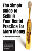 The Simple Guide to Selling Your Dental Practice for More Money - Paperback