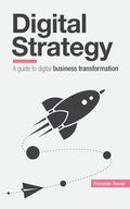 Digital Strategy: A Guide to Digital Business Transformation - Paperback