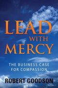 Lead with Mercy: The Business Case for Compassion - Paperback