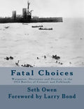 Fatal Choices: Wargames, Decisions & Destiny in the 1914 battles of Coronel and Falklands - Paperback