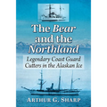 The Bear and the Northland: Legendary Coast Guard Cutters in the Alaskan Ice - Paperback