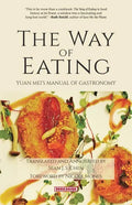 The Way of Eating: Yuan Mei´s Manual of Gastronomy - Paperback