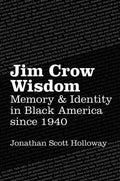 Jim Crow Wisdom: Memory and Identity in Black America since 1940 - Paperback