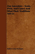 Our Ancestors - Scots, Picts, and Cymry and What Their Traditions Tell Us - Paperback