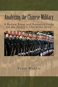 Analyzing the Chinese Military: A Review Essay and Resource Guide on the People's Liberation Army - Paperback