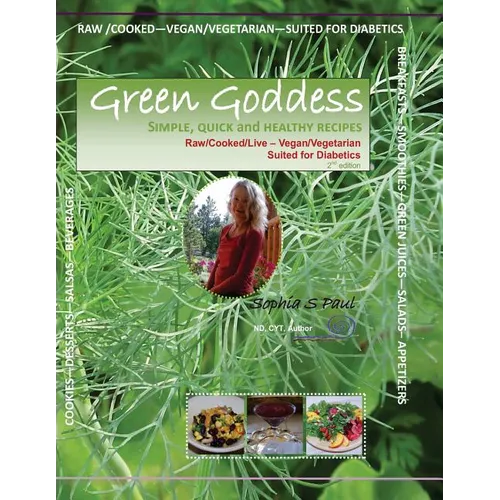 GREEN GODDESS - simple, quick and healthy recipes: Raw/Cooked/Live/Vegan/Vegetarian/Diabetic - Paperback