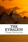 The Kybalion: A Study of the Hermetic Philosophy of Ancient Egypt and Greece - Paperback