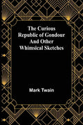 The Curious Republic of Gondour and Other Whimsical Sketches - Paperback