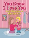 You Know I Love You: Just Because of Who You Are - Paperback