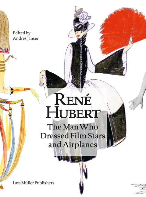 René Hubert: The Man Who Dressed Filmstars and Airplanes - Paperback