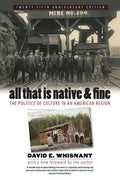 All That Is Native and Fine: The Politics of Culture in an American Region - Paperback