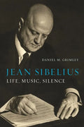 Jean Sibelius: Life, Music, Silence - Hardcover
