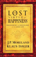 Lost Virtue of Happiness: Discovering the Disciplines of the Good Life - Paperback