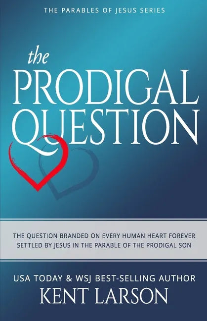 The Prodigal Question: The Question Branded on Every Human Heart Forever Settled by Jesus in the Parable of the Prodigal Son - Paperback