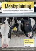 Meatsplaining: The Animal Agriculture Industry and the Rhetoric of Denial - Paperback