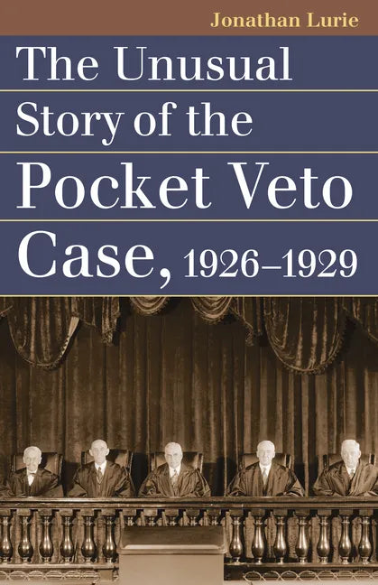 The Unusual Story of the Pocket Veto Case, 1926-1929 - Paperback