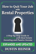 How to Quit Your Job with Rental Properties: Expanded and Updated, A Step-by-Step Guide to Retire Early with Real Estate Investing and Passive Income - Paperback
