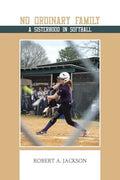 No Ordinary Family: A Sisterhood in Softball - Paperback
