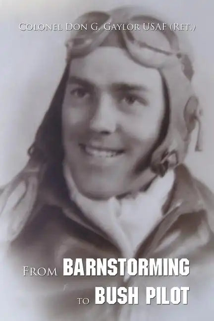 From Barnstorming to Bush Pilot - Paperback