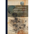 Dementia Praecox and Paraphrenia - Paperback