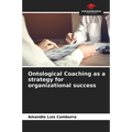 Ontological Coaching as a strategy for organizational success - Paperback